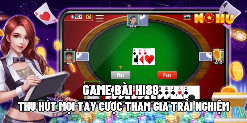 Game Bài Hi88 - điểm đánh cược trực tuyến độc đáo