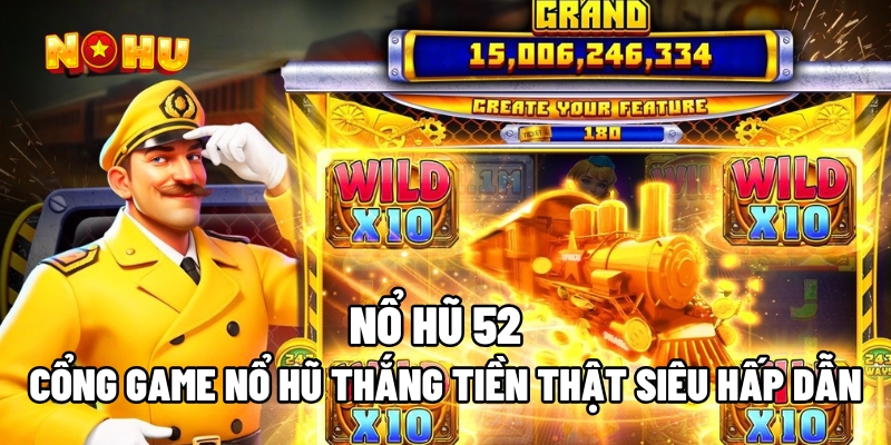 Trò chơi Nổ hũ 52 đẳng cấp