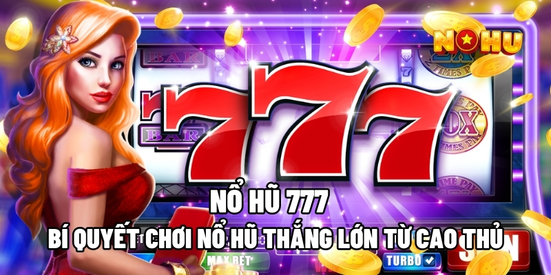 Trò chơi Nổ Hũ 777 cực đỉnh