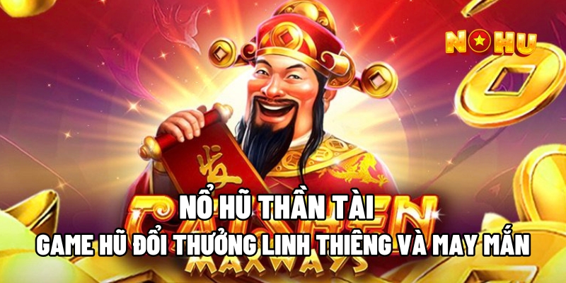 Điểm nhấn tạo nên sức cuốn hút của nổ hũ thần tài