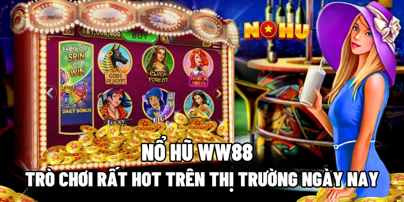 Giới thiệu về nổ hũ WW88 trên thị trường hiện nay