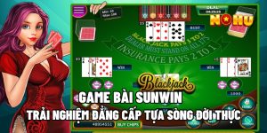 Game Bài Sunwin - Trải Nghiệm Đẳng Cấp Tựa Sòng Đời Thực