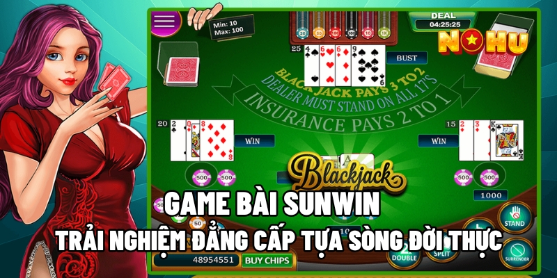 Game Bài Sunwin - Trải Nghiệm Đẳng Cấp Tựa Sòng Đời Thực